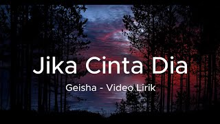 Jika Cinta Dia  Geisha Lirik [upl. by Kcirddor584]