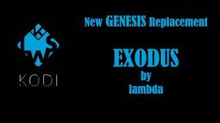 EXODUS  NEW GENESIS REPLACEMENT 2016  KODI FMC ADDON  LAMBDA  LwS Repo [upl. by Britte]