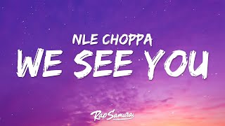 NLE Choppa  We See You Lyrics [upl. by Ailedroc]