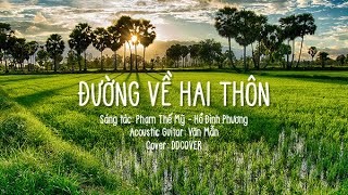 ĐƯỜNG VỀ HAI THÔN  DDCOVER AUDIO LYRICS  Acoustic Guitar Văn Mẫn [upl. by Nalyt648]