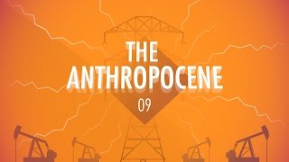 The Anthropocene and the Near Future Crash Course Big History 9 [upl. by Sidoon]