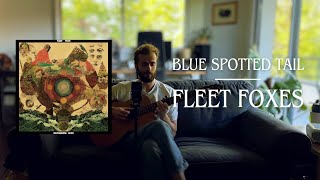 Blue Spotted Tail  Fleet Foxes [upl. by Yenitirb457]