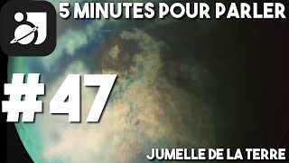 DE LA VIE SUR LA JUMELLE DE LA TERRE   TITAN  5 Minutes Pour Parler 47  Big Universe [upl. by Essirehc522]