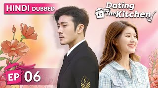 Dating in the kitchen《HINDI DUB》Full Episode 06  Chinese Drama in Hindi Dubbed [upl. by Aekan302]