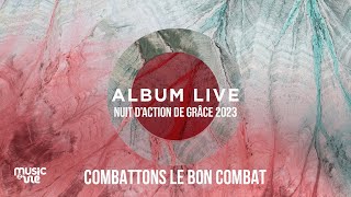 Combattons le bon combat  Album live Nuit daction de grâce 241223 [upl. by Ranna]