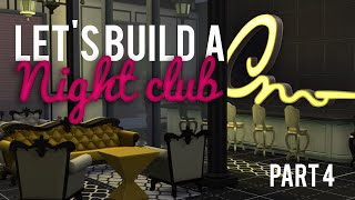 The Sims 4 Lets Build a Nightclub — Part 4 [upl. by Ahtekal143]