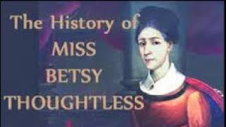 Eliza Haywood 522 The History Of Miss Betsy The Thoughtless Volume Three [upl. by Oidacra]