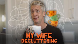 My Wife Decluttering [upl. by Pius565]