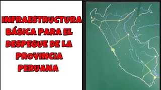 INFRAESTRUCTURA BÁSICA PARA EL DESPEGUE DE LA PROVINCIA PERUANA [upl. by Ydisahc]