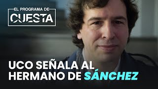 La UCO tumba al hermano de Sánchez este es el demoledor informe [upl. by Toma]