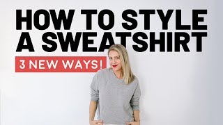 How To Wear a Sweatshirt 3 Ways [upl. by Nelli]