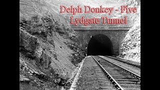 Delph Donkey  Five concentrates on the Lydgate Tunnel saga Was it continuous or not [upl. by Genvieve]