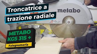 La troncatrice a trazione radiale Metabo KGS 315 Plus  Falegnameria e carpenteria [upl. by Knutson927]