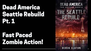 Dead America  The Seattle Rebuild Pt 1 Full Length Audiobook Part 1 of 6 [upl. by Annahsal]