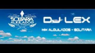 Mix Alkilados  Solitaria DjLex [upl. by Huesman]