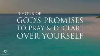 3 Hour of Gods Promises to Pray amp Declare Over Yourself Prayer amp Meditation Music [upl. by Neibaf]