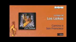 Lo mejor de Los Laikas  Camino a San Francisco [upl. by Riddle]