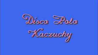 Disco Polo  Kaczuchy [upl. by Selby]