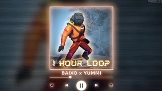 BAIXO x YUMMI 1 HOUR LOOP [upl. by Waki683]