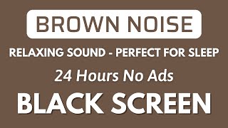 Brown Noise  Perfect for Sleep Study And Focus  Black Screen  Relaxing Sound In 24H [upl. by Kcirdahs]