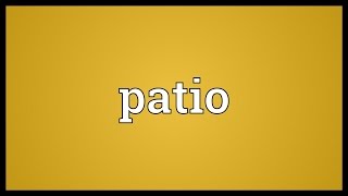 Patio Meaning [upl. by Zoltai766]