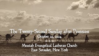 22nd Sunday after Pentecost 11 AM 10202024  Messiah Evangelical Lutheran Church East Setauket [upl. by Marquez751]