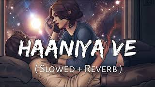 Ve Haniya song  slowed  reverb [upl. by Nikkie676]