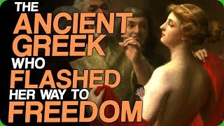 The Ancient Greek Who Flashed Her Way to Freedom Some Good Looking Men [upl. by Turnheim]