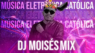 Música Eletrônica Católica  Mix DJ Moisés 2023  EP 01  DJ Católico  Remix Católico [upl. by Pettifer]