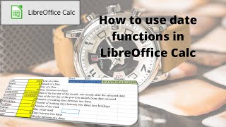 How to use date functions in LibreOffice calc [upl. by Inol534]