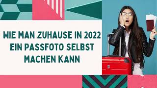 Wie man Zuhause in 2022 ein Passfoto selbst machen kann [upl. by Annelg]