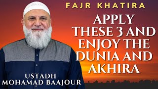 Apply These 3 and Enjoy the Dunia and Akhira  Fajr Khatira  Ustadh Mohamad Baajour [upl. by Regdirb315]