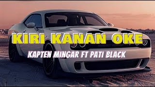 🔊 KIRI KANAN OKE kapten mingar ft Pati black 🔥 [upl. by Kunin]