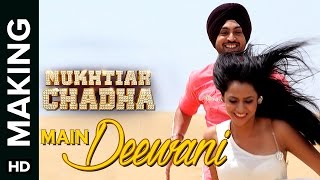 Main Deewani Song Making  Mukhtiar Chadha [upl. by Secunda]