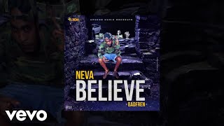 Badfren  Neva Believe Audio Visual [upl. by Eirehc933]