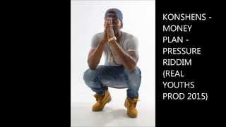 KONSHENS  MONEY PLAN  PRESSURE RIDDIM REAL YOUTHS PRODUCTIONS 2015 [upl. by Renba532]