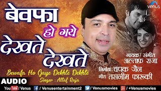 Altaf Raja  Bewafa Ho Gaye Dekhte Dekhte  Best Romantic Sad Song [upl. by Annaujat]