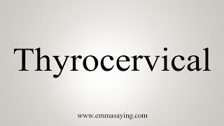 How To Say Thyrocervical [upl. by Franciscka]