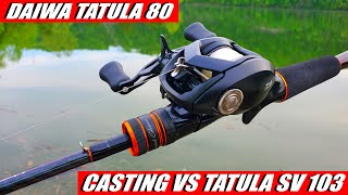 Daiwa TATULA 80 casting comparison vs TATULA SV 103 Which is the better FINESSE REEL [upl. by Asillam]