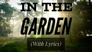 In The Garden with lyrics The most BEAUTIFUL hymn youve EVER heard [upl. by Innattirb]