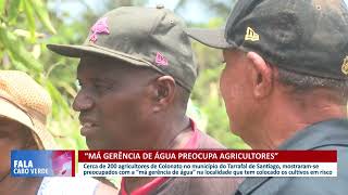 Agricultores de colonato preocupados com a má gerência de água  Fala Cabo Verde [upl. by Harat]