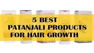 5 Best Patanjali Products for Hair Growth Hair Fall and Hair Loss [upl. by Galvin]