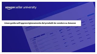 Linee guida sullapprovvigionamento dei prodotti da vendere su Amazon [upl. by Gokey]