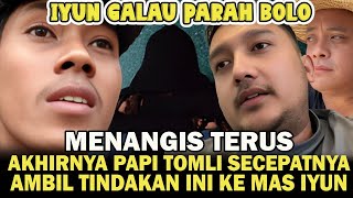 Separah itukah Mas Iyun  Respect Papi Tomli Cepat Cepat Ambil Tindakan Tegas dgn Masalah iyun [upl. by Lenneuq]