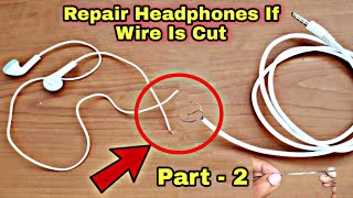 Part 2How To Repair Headphones If Wire Is Cut Repair Cut Earphones  Fix Cut Headphone Wire [upl. by Lindley]