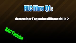 01RLC libres déterminer léquation diff [upl. by Yzeerb863]