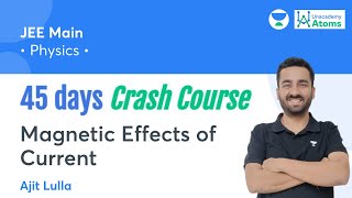 Magnetic Effects of Current  45 Days Crash Course  Unacademy Atoms  Ajit Lulla [upl. by Adneral]