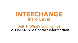 Interchange Intro  Unit 1 12 LISTENING Contact information [upl. by Berwick]