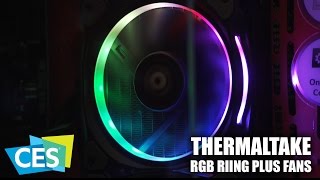 CES 2017 Thermaltake Riing Plus TT Premium RGB Fans [upl. by Inman]