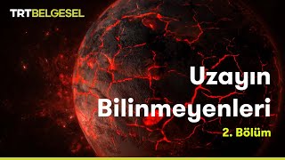 Uzayın Bilinmeyenleri  Evrenin Sırları  TRT Belgesel [upl. by Inus780]